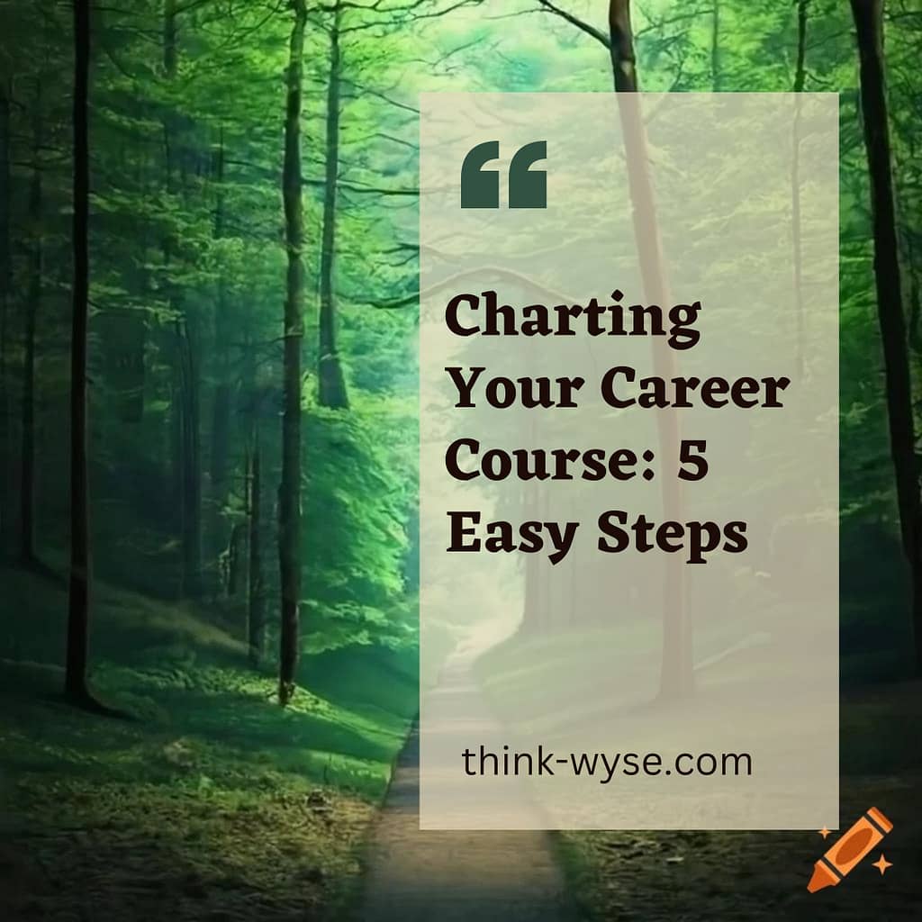 Charting Your Career Course: 5 Comprehensive Steps to Planning Success 